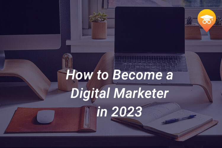 How to become a digital marketer in 2023